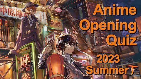 Anime Opening Quiz — 2023 Summer Edition (25 Openings)