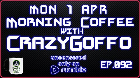 Morning Coffee with CrazyGoffo - Ep.092 #RumbleTakeover #RumblePartner