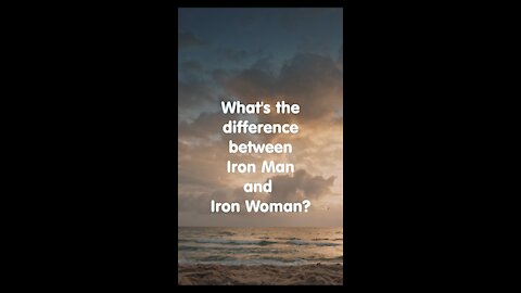 What is the difference between Iron man and Iron woman?