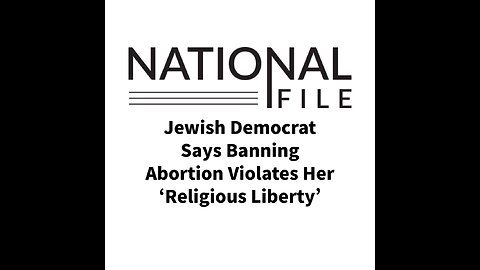Jewish Democrat Says Banning Abortion Violates Her ‘Religious Liberty’