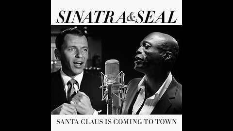 Sinatra & Seal - Santa Claus Is Coming To Town