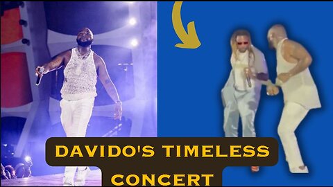 Interesting Moments from Davido's 'Timeless' Concert | Reviews