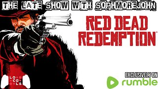 Desperado | Episode 1 | Red Dead Redemption - The Late Show With sophmorejohn