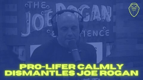 349 - Pro-Lifer Calmly Dismantles Joe Rogan
