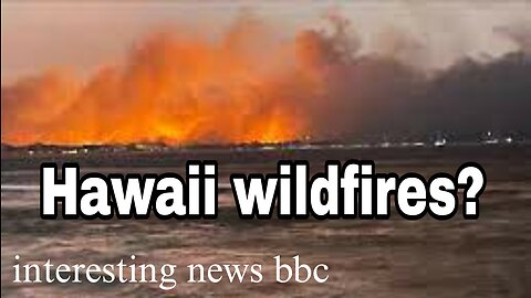 Warnings over Maui fires came late, evacuees say - interesting news bbc
