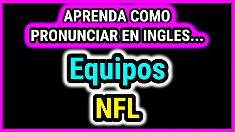 Aprende con EQUIPOS DE LA NFL | Como hablar con pronunciacion en ingles casi perfecta