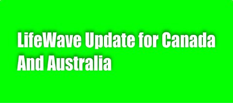 LifeWave Canada & Australia Update