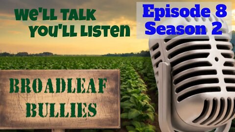 Broadleaf Bullies Season Episode 8 Season 2 | 2021