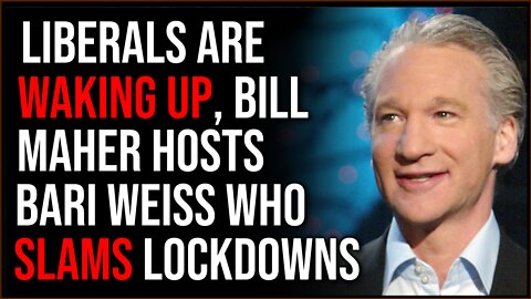 Liberals Are Finally Waking Up, Bill Maher Hosts Bari Weiss Who SLAMS Lockdown