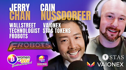 STAS Tokens & SDK - Cain Nussdorfer of Vaionex & Jerry Chan Frobots and - Bitocin SV With WoBSV #90