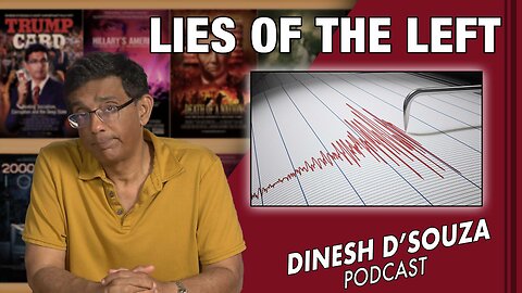 LIES OF THE LEFT Dinesh D’Souza Podcast Ep577