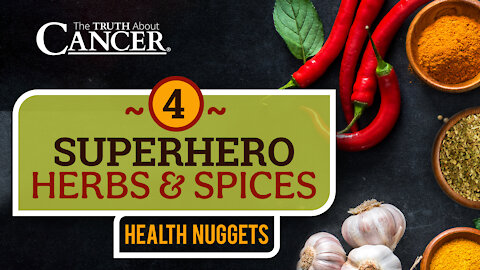 The Truth About Cancer: Health Nugget 12 - 4 Superhero Herbs & Spices