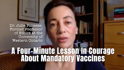 Dr. Julie Ponesse: A Four-Minute Lesson In Courage About Mandatory Vaccines