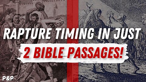 Rapture Timing Confirmed In Just 2 Bible Passages!