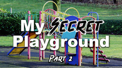 "My Secret Playground" Part 2 - Worship Service - February 11, 2024