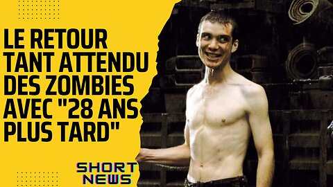 Le retour tant attendu des zombies avec "28 ans plus tard" || Short News