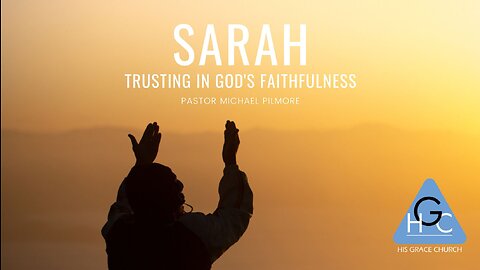 Sarah Trusting In Gods Faithfulness/Hall of Fame Pt. 6