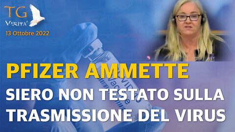 TG Verità - 13 Ottobre 2022 | Pfizer ammette: siero non testato sulla trasmissione del virus