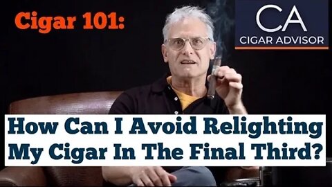How Can I Avoid the Need to Relight My Cigar in the Final Third? – Cigar 101