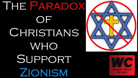Zionism Pt. 2 - The Paradox of Christians who Support Zionism