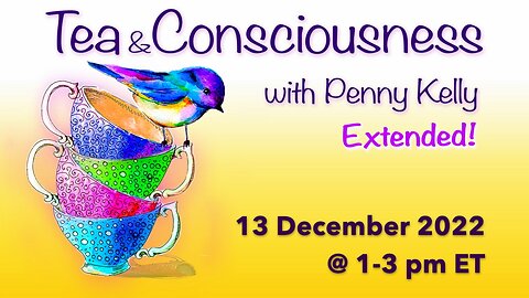 RECORDING [13 December 2022] 🌼 Tea & Consciousness with Penny Kelly