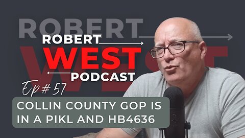COLLIN COUNTY GOP IS IN A PIKL AND HB4636 | EP 57