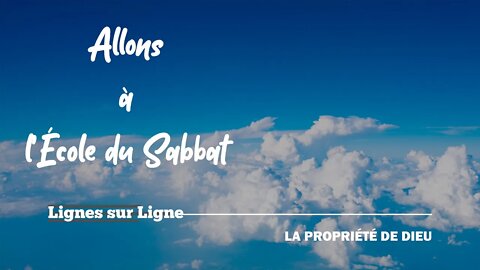 La Propriété de Dieu | Allons à l'École du Sabbat - Leçon 14 Q3 2021