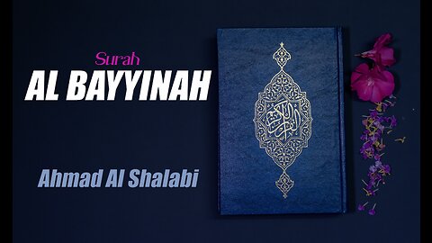 98 Surah Al Bayyinah By Syeikh Ahmad Al Shalabi