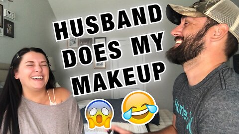 MY HUSBAND DOES MY MAKEUP!