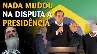 DORIA desiste oficialmente da CANDIDATURA: Não muda nada, mas pode indicar PROBLEMAS adiante