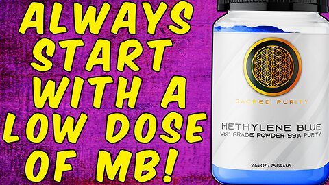 Why You Should Always Start With A Low Dose Of Methylene Blue!