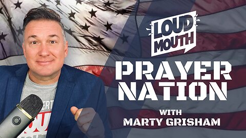 Prayer | Loudmouth PRAYER NATION - Session 1 - Marty Grisham of Loudmouth Prayer