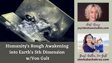 Humanity's Rough Awakening into Earth's 5th Dimension w/Von Galt