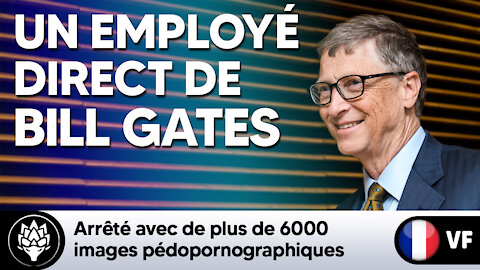 (2014) Un employé personnel de Bill Gates arrêté avec de plus de 6000 images pédopornographiques