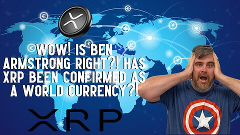 Wow! Is Ben Armstrong Right?! Has XRP Been Confirmed As A World Currency?!