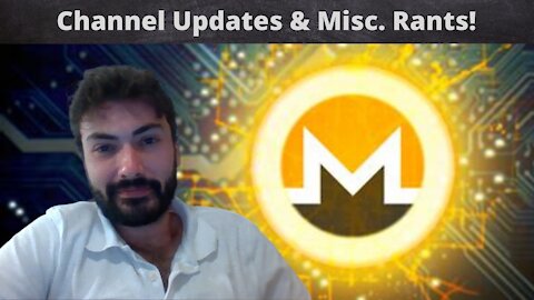 Channel Updates & ADD Rants About Monero, Bitcoin, & Other Topics