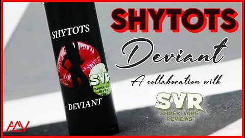 EXCLUSIVE RELEASE - Shytots - Deviant Collab with Shrek Vape Reviews