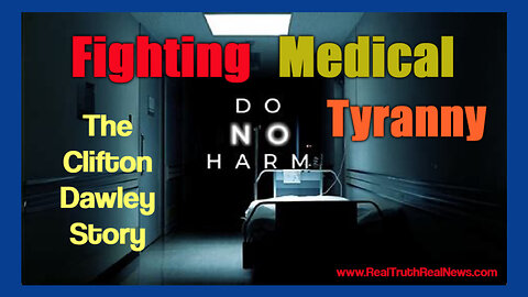 ⚕️ 🎬 Do No Harm: The Clifton Dawley Story - The Harrowing Truth That Lurks Within the Covid Hospital Protocols