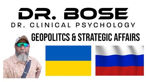 Dr KanaKanta Bharat Bose - Ukraine/Russia Who Attacked?