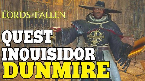 LORDS OF THE FALLEN - Quest Inquisidor Dunmire Completa | Troféu o preço do conhecimento