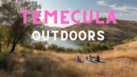 Discover Temecula: California's Hidden Gem for Outdoor Enthusiasts!