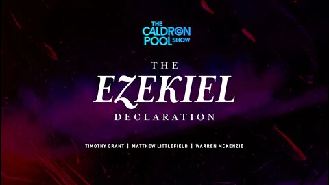 The Caldron Pool Show: Episode 31 - The Ezekiel Declaration