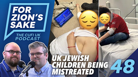 EP48 For Zion's Sake Podcast - UK Jewish Children Persecuted Over Gaza Conflict