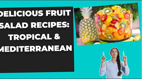 Delicious Fruit Salad Recipes: Tropical & Mediterranean