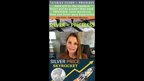 Silver will be Priceless prophecy - Julie Green 12/28/23