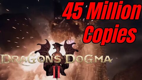 Dragon's Dogma 2 Will Sell 45 Million Copies ?