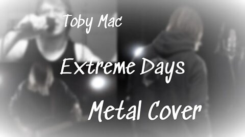 Toby Mac - Extreme Days - Metal Cover By Ben S Dixon ft. Kevin Grant