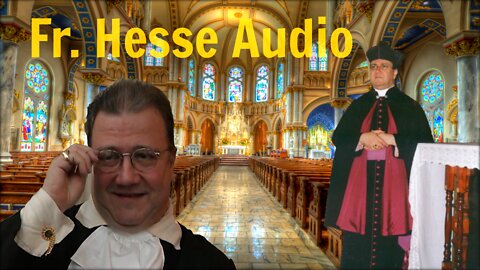 Fr. Hesse: Clarity on Bad and Heretical Popes (Remastered Audio)