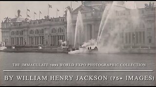 Chicago - The White City - 1893 World’s Columbian Exposition - Photographs by William Henry Jackson