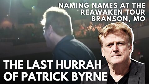 “The Last Hurrah of Patrick Byrne” at ReAwaken, Branson Missouri